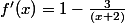 f'(x)= 1 - \frac{3}{(x+2)} 